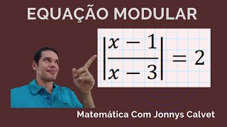 EQUAÇÃO MODULAR COM FRAÇÃO. PARTE 2