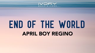 April Boy Regino - End Of The World (Official Lyric Video)