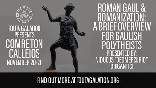 Roman Gaul & Romanization: A Brief Overview for Gaulish Polytheists. | Comreton Calleios | Nov 2021