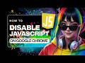 How To Disable JavaScript In Google Chrome (Step By Step, 2026)