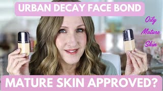 Urban DECAY face bond FOUNDATION review and  TUTORIAL Mature SKIN APPROVED?