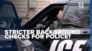 Stricter background checks could be coming for Michigan police officers