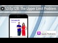 s3 ep128 the upper limit problem