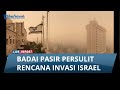 BADAI PASIR PERSULIT ISRAEL Hendak Invasi ke Gaza, Sebelumnya Diterjang Banjir Besar