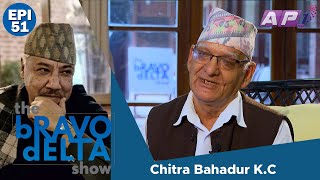 tHE bRAVO dELTA show with bHUSAN dAHAL | Chitra Bahadur K.C | EPI 51 | AP1HD