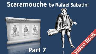 Part 7 - Scaramouche Audiobook by Rafael Sabatini - Book 3 (Chs 05-09)