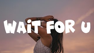 Future – WAIT FOR U (lyrics)