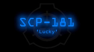 SCP-181 - 'Lucky'