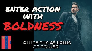LAW 28 | Enter Action with Boldness | The 48 Laws of Power | Audiobook