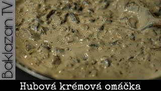 Hubová omáčka - ako robím perfektnú kremovú šampiňónovú omáčku ja? Recept amozrejme bez múky:)