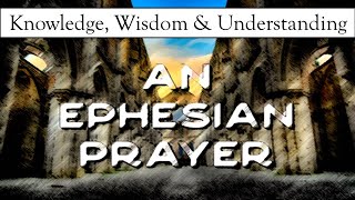 Prayer for Knowledge, Wisdom & Understanding Ephesians 1:15 Bible Verse