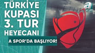 Ziraat Türkiye Kupası 3. Tur Heyecanı Bugün A Spor'da Başlıyor!