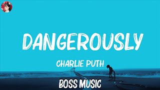 Charlie Puth - Dangerously (Lyrics) | Naughty Boy, Sam Smith, Wiz Khalifa, Charlie Puth,... Mix Ly