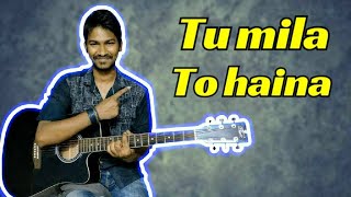 Tu Mila To Haina - Arijit | Guitar Chords/Lesson/Cover