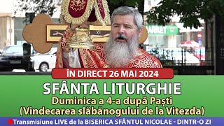 🔴 LIVE 26 05 2024 Sfânta Liturghie la Duminica a 4-a după Paști 