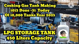 Cooking Gas Tank Making - 1013 done yesterday +31 tanks today (450 liters LPG capacity)