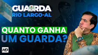 Quanto ganha um Guarda Municipal de Rio Largo