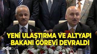 Ulaştırma ve Altyapı Bakanı Abdulkadir Uraloğlu, görevi Adil Karaismailoğlu'ndan devraldı.