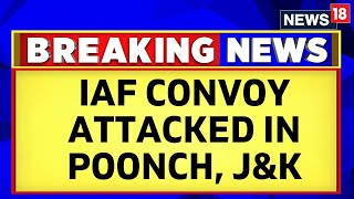 Jammu Kashmir: 5 Air Force Personnel Injured As Terrorists Attack Vehicles In J&K's Poonch | News18