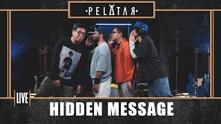 Hidden Message // PELATAR LIVE