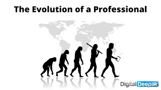 The 7-Stage Evolution of a Professional - by Digital Deepak