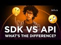 SDK vs API. What's the difference?