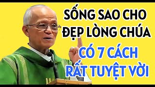 CÓ 7 CÁCH SỐNG ĐẸP LÒNG CHÚA AI MÀ CŨNG LÀM ĐƯỢC | CHA PHẠM QUANG HỒNG THUYẾT GIẢNG