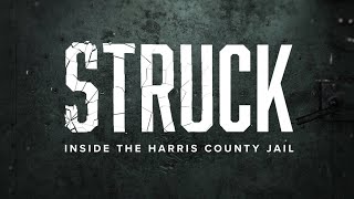STRUCK: Inside Harris County Jail