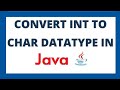 Convert int to char in java | Integer to character datatype conversion
