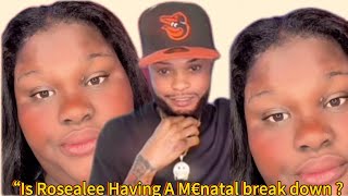 Is Rosealee Having A M Ntal Breakdown
