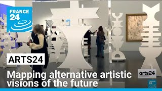 Mapping alternative artistic visions of the future • FRANCE 24 English