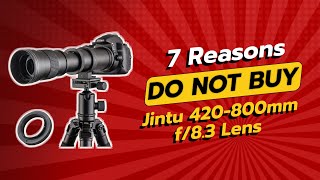 DON'T BUY Jintu 420-800mm f/8.3 Lens BEFORE WATCHING THIS VIDEO! 📸🚫 (7 Reasons)