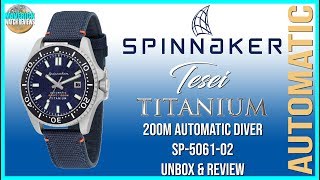 Best Spinnaker Yet! | Spinnaker Tesei Titanium 200m Automatic Diver SP-5061-02 Unbox \u0026 Review