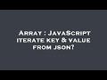 Array : JavaScript iterate key & value from json?