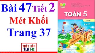 Toán Lớp 5 Bài 47 | Mét Khối | Trang 37 | Kết Nối Tri Thức | Tiết 2 | Tập 2