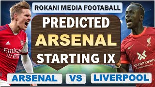 Arsenal Vs Liverpool | Predicted Arsenal Starting IX  !!! Premier League 2021/22 !!!