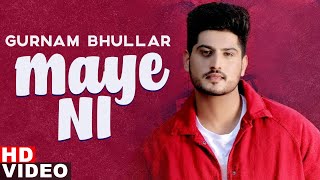 Maye Ni (HD Video) | Gurnam Bhullar | Sonam Bajwa | Latest Punjabi Songs 2020 | Speed Records