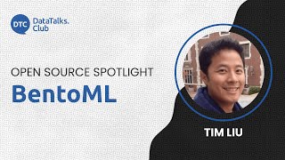 Open-Source Spotlight - BentoML - Tim Liu