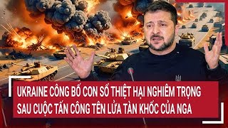 Ukraine công bố con số thiệt hại nghiêm trọng sau cuộc tấn công tên lửa tàn khốc của Nga