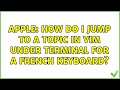 Apple: How do I jump to a topic in vim under Terminal for a French Keyboard? (4 Solutions!!)