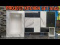 Membuat kitchen set atas  build kitchen set cabinet @NAWA INTERIOR