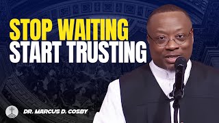 Dr. Marcus D. Cosby ✝️ Stop Waiting, Start Trusting — Faith Requires Action!