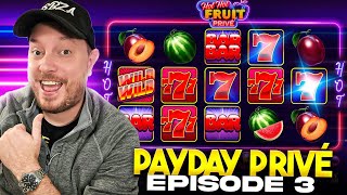 PAYDAY PRIVÉ EPISODE 3 | HIGH-STAKES ACTION ON HOT HOT FRUIT!