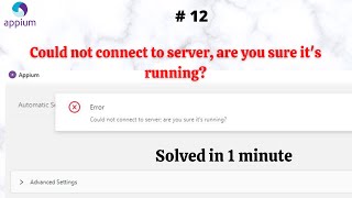 #MobileAutomation - 12 | Appium Error - Could not connect to server, are you sure it's running? |