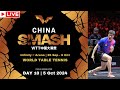 LIVE | WTT CHINA SMASH 2024 | DAY 10