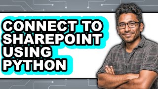 How to Connect to Sharepoint Using Python (easy Method)