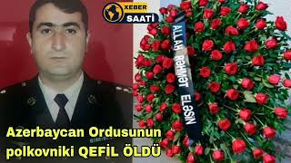 Azərbaycan Ordusunun polkovniki QƏFİL ÖLDÜ