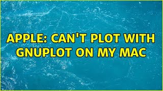 Apple: Can't plot with gnuplot on my Mac (6 Solutions!!)