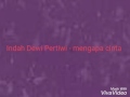 Mengapa Cinta Indah Dewi Pertiwi Lirik