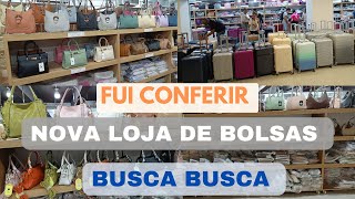 FUI CONFERIR A NOVA LOJA DE BOLSAS DO BUSCA BUSCA